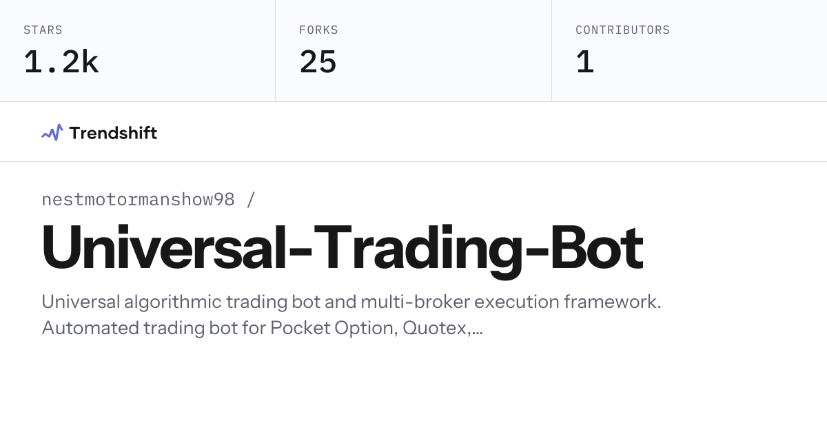 nestmotormanshow98/Universal-Trading-Bot — GitHub trending stats ...