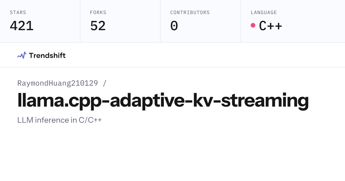 RaymondHuang210129/llama.cpp-adaptive-kv-streaming — GitHub trending ...