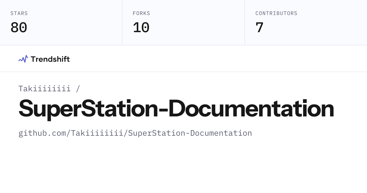 Takiiiiiiii/SuperStation-Documentation — GitHub trending stats ...