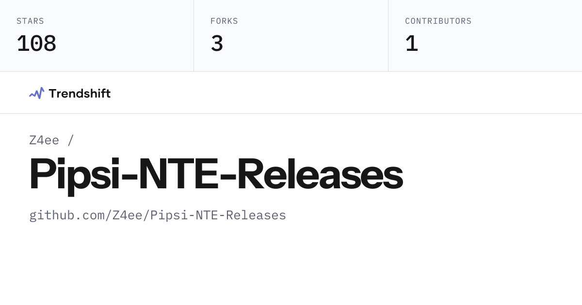 Z4ee/Pipsi-NTE-Releases — GitHub trending stats & insights | Trendshift
