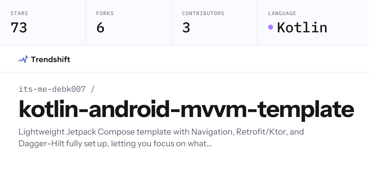 its-me-debk007/kotlin-android-mvvm-template — GitHub trending stats ...