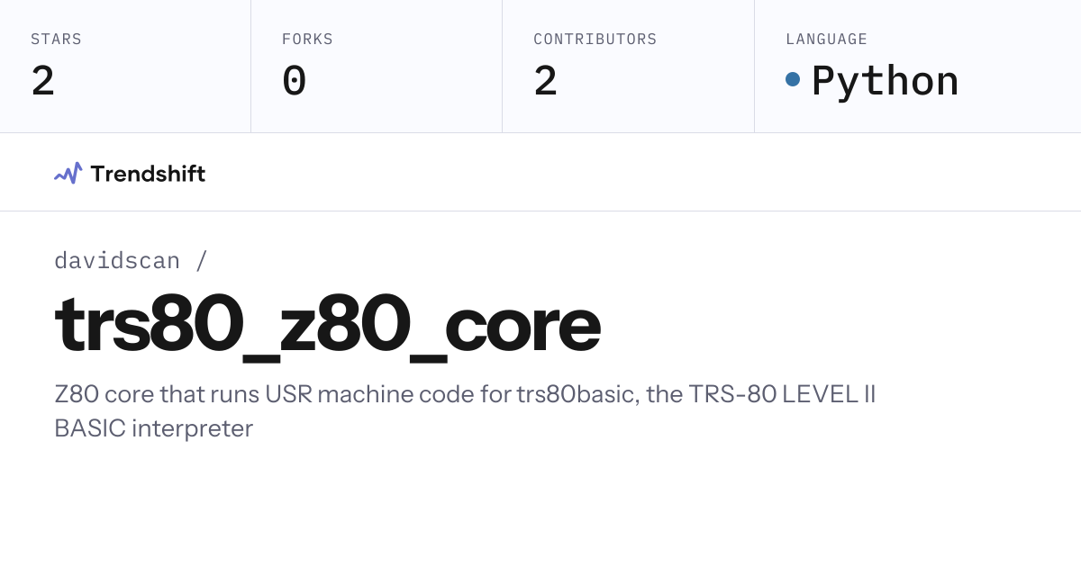davidscan/trs80_z80_core — GitHub trending stats & insights | Trendshift