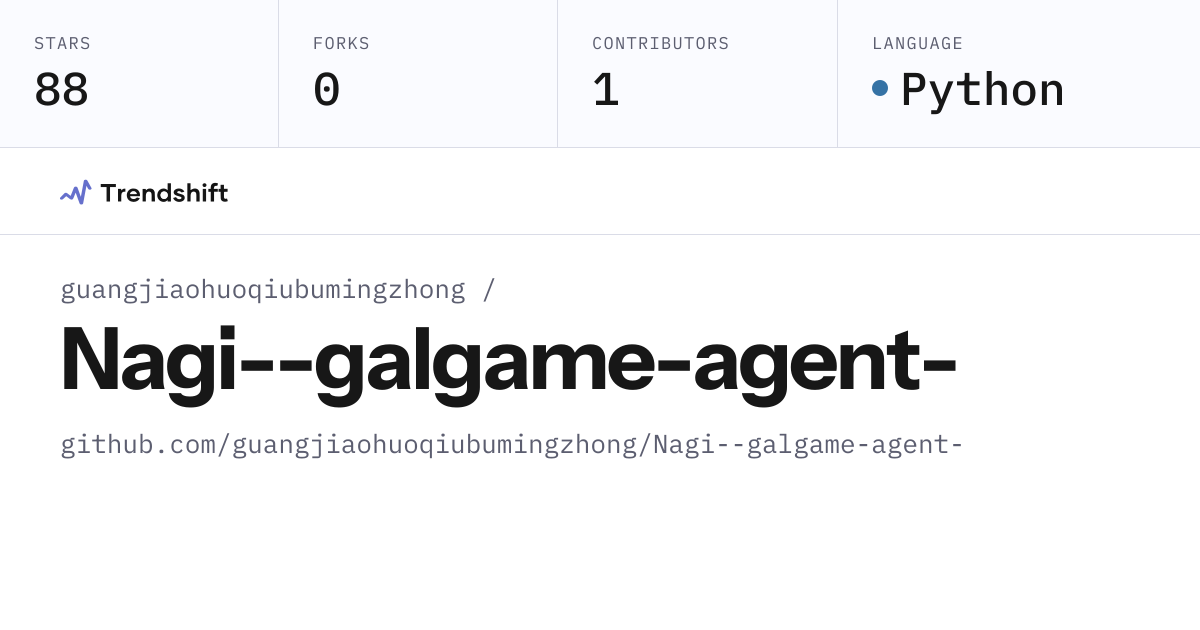 guangjiaohuoqiubumingzhong/Nagi--galgame-agent- — GitHub trending stats ...