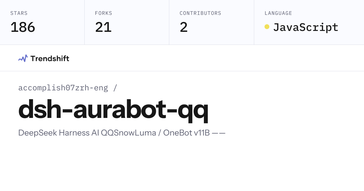 accomplish07zrh-eng/dsh-aurabot-qq — GitHub trending stats & insights ...